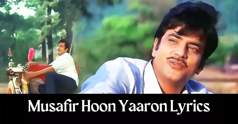 Musafir Hoon Yaaron Lyrics in Hindi – Kishore Kumar
